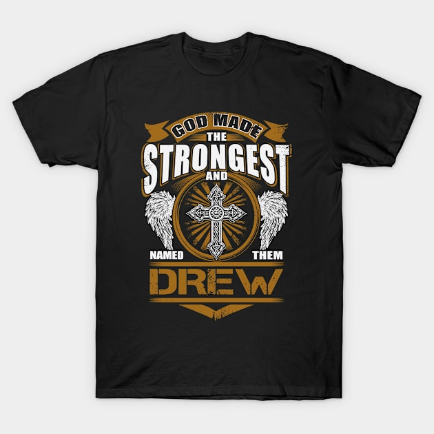 Drew Name T Shirt - God Found Strongest And Named Them Drew Gift Item T-Shirt by reelingduvet